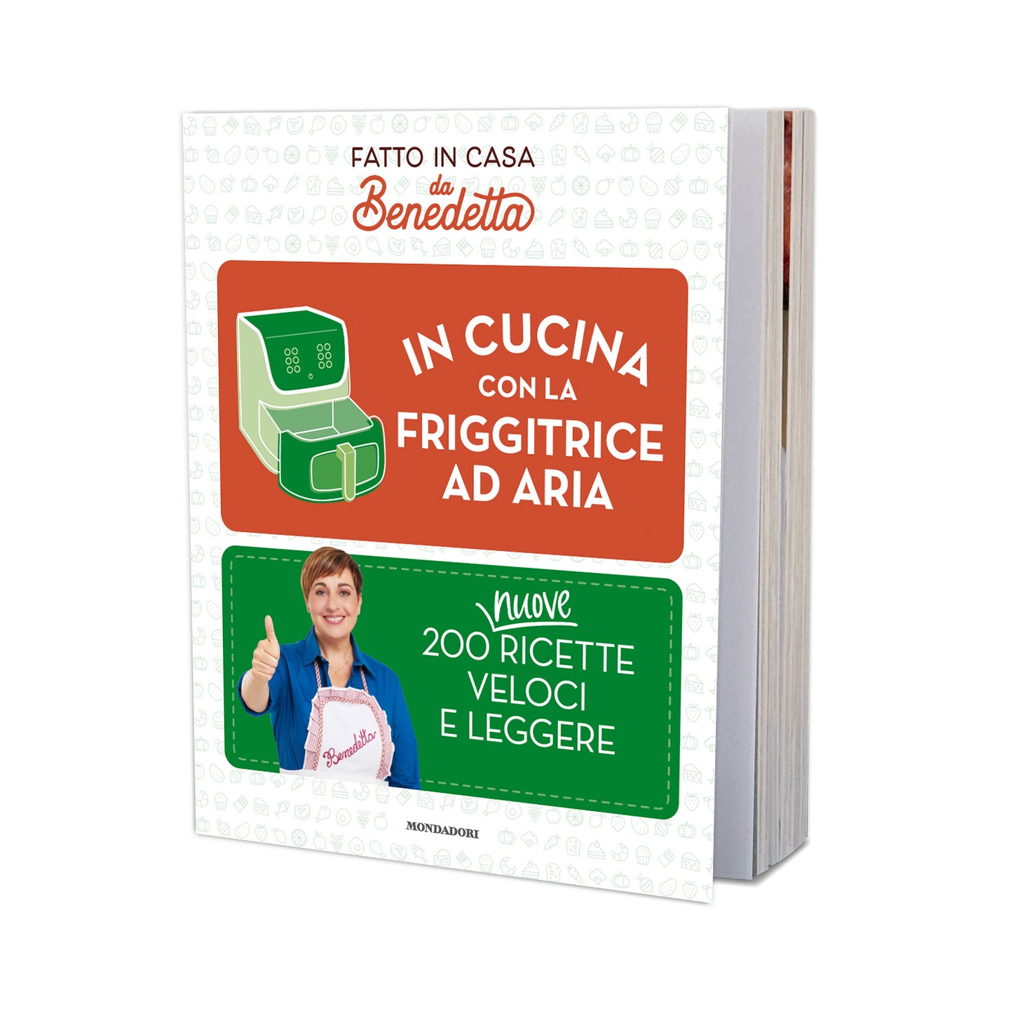 Fatto in Casa da Benedetta, “In Cucina con la Friggitrice ad Aria - 200 nuove Ricette Veloci e Leggere” (Benedetta Rossi, 2025, Mondadori, 368 pagine)