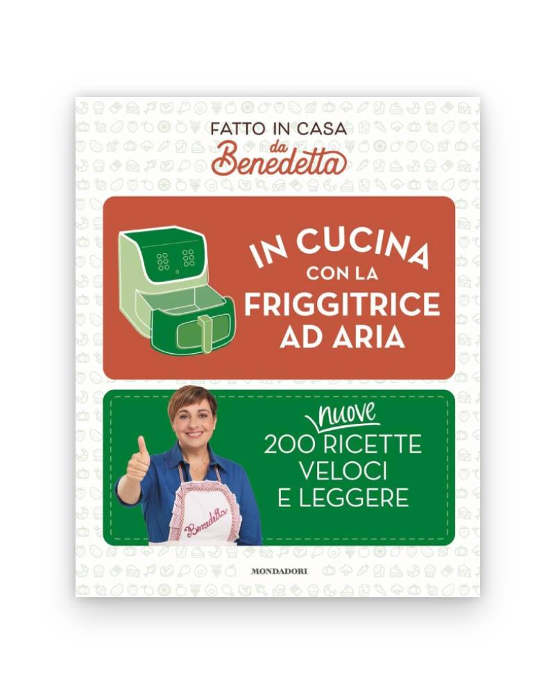 “In Cucina con la Friggitrice ad Aria - 200 nuove Ricette Veloci e Leggere” (2025)